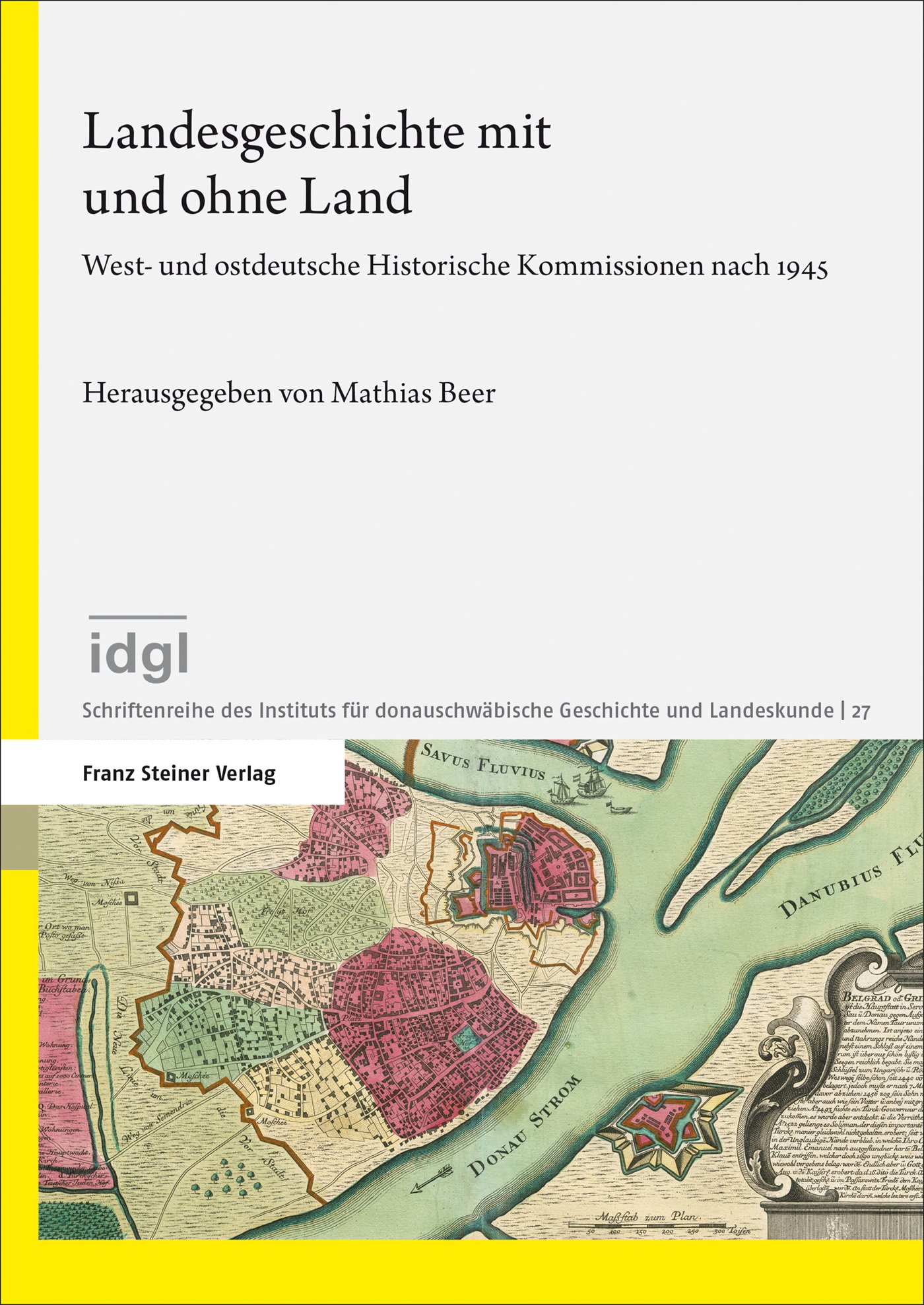 Schriftenreihe des Instituts für donauschwäbische Geschichte und Landeskunde ; 27